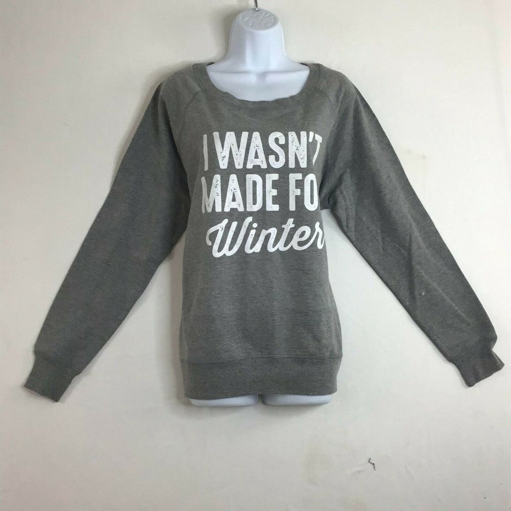 Instant Message Women's Gray I WASN'T MADE FOR WINTER Round Neck Sweatshirt XL